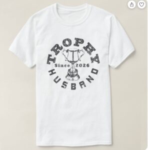 Trophy Husband since 2026 T-shirt